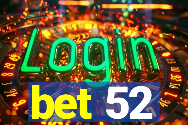 bet 52